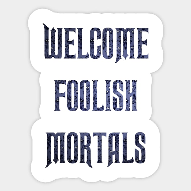 Welcome Foolish Mortals Sticker by HellyJelly